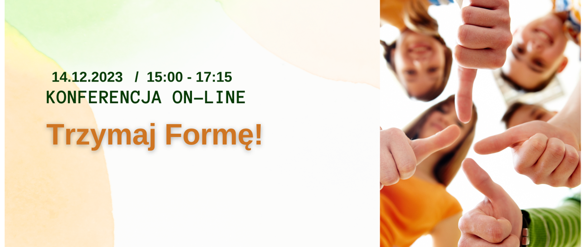 Młodzi ludzie pokazując kciuk i napis trzymaj formę konferencja on -line 14.12.2023 r na żółto białym tle 