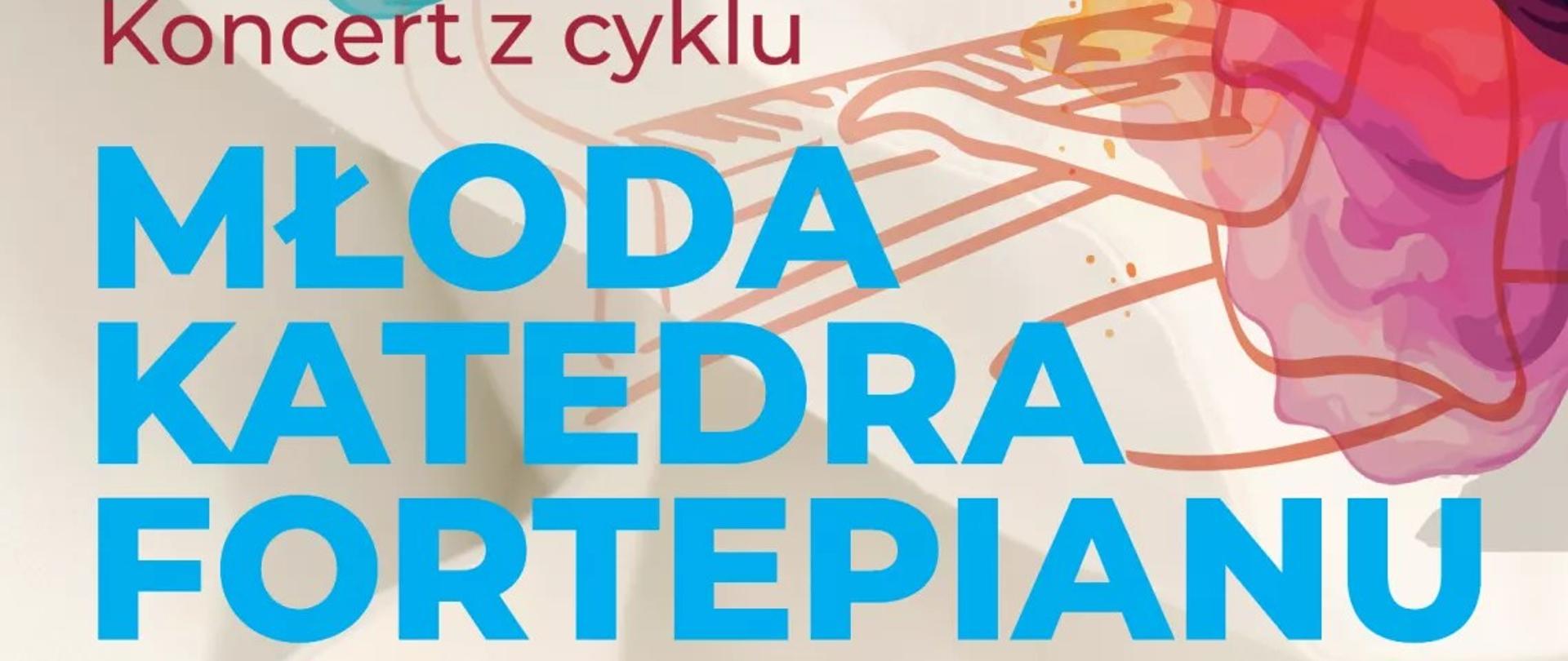 **Opis alternatywny zgodny z WCAG 2.0:**
Plakat zapowiada koncert z cyklu „Młoda Katedra Fortepianu”, który odbędzie się w środę, 19 marca 2025 roku, o godzinie 18:00 w Auli im. Bolesława Szabelskiego. Wystąpią uczniowie Państwowej Szkoły Muzycznej I i II stopnia im. Mieczysława Karłowicza w Katowicach oraz Państwowej Ogólnokształcącej Szkoły Muzycznej II stopnia im. Karola Szymanowskiego w Katowicach. W programie utwory m.in. Johanna Sebastiana Bacha, Ludwiga van Beethovena, Fryderyka Chopina, Roberta Schumanna, Ferenca Liszta i Sergieja Rachmaninowa. Tło plakatu jest jasne, z kolorowymi, abstrakcyjnymi wzorami przypominającymi akwarelowe plamy oraz szkic fortepianu. Tekst w różnych rozmiarach czcionki, w kolorach niebieskim, bordowym i czarnym. Na dole logotypy Akademii Muzycznej im. Karola Szymanowskiego w Katowicach, Katedry Fortepianu oraz inicjatywy „Kultura Dostępna”. Informacja o bezpłatnych wejściówkach oraz dane kontaktowe Akademii.
