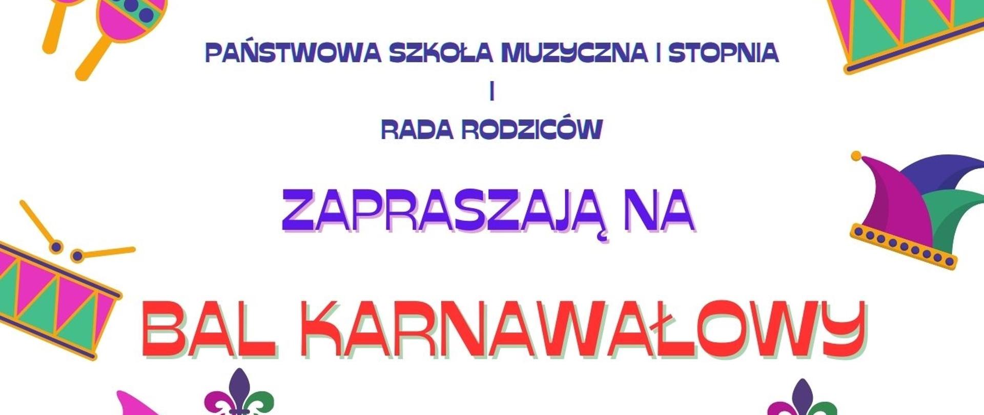 Białe tło plakatu, u góry rysunek maski karnawałowej. Na dole plakatu po obu stronach żółte chmurki. Pośrodku kolorowe napisy z informacją o balu, po bokach rysunki kolorowych instrumentów.