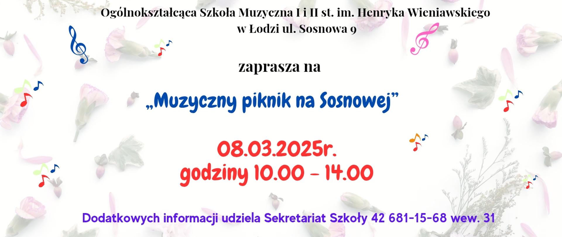 Na białym tle kolorowe ikony nut i kluczy wiolinowych. W tle kwiaty. Na pierwszym planie napis "Ogólnokształcąca Szkoła Muzyczna I i II st. im. Henryka Wieniawskiego w Łodzi ul. Sosnowa 9 zaprasza na Muzyczny piknik na Sosnowej w dniu 08.03.2025r. w godzinach 10:00 - 14:00. Dodatkowych informacji udziela Sekretariat Szkoły 042 681-15-68 wew. 31." 