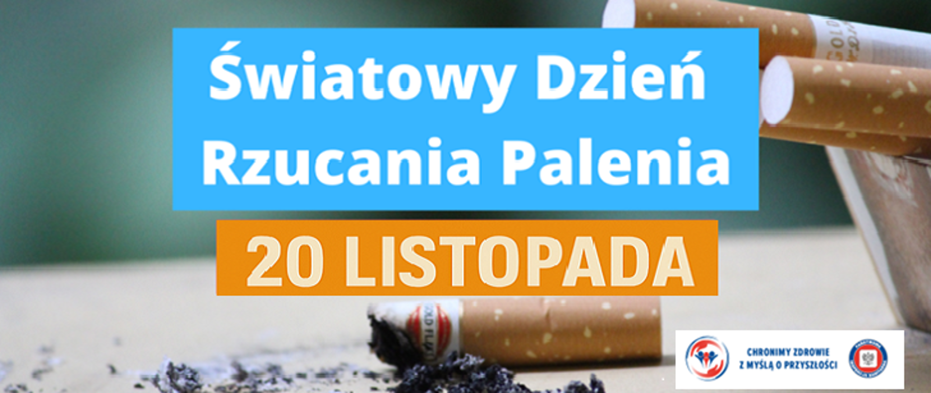 Grafika informacyjna o Światowym Dniu Rzucania Palenia: na tle zdjęcia niedopałków i rozsypanego popiołu widnieje napis ‘Światowy Dzień Rzucania Palenia’, a poniżej w pomarańczowym polu data ‘20 listopada’. W prawym dolnym rogu znajdują się dwa logotypy instytucji zdrowotnych.