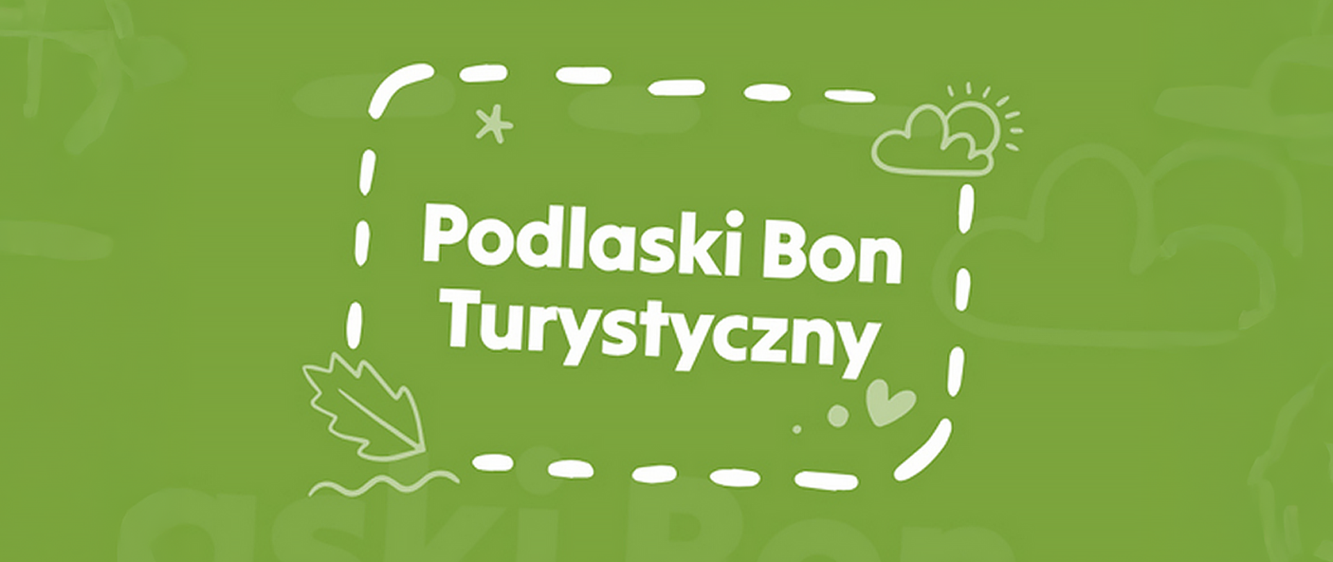 Grafika Podlaskiego bonu turystycznego. Zielone tło, białe napisy, grafiki słońca, liścia i serca