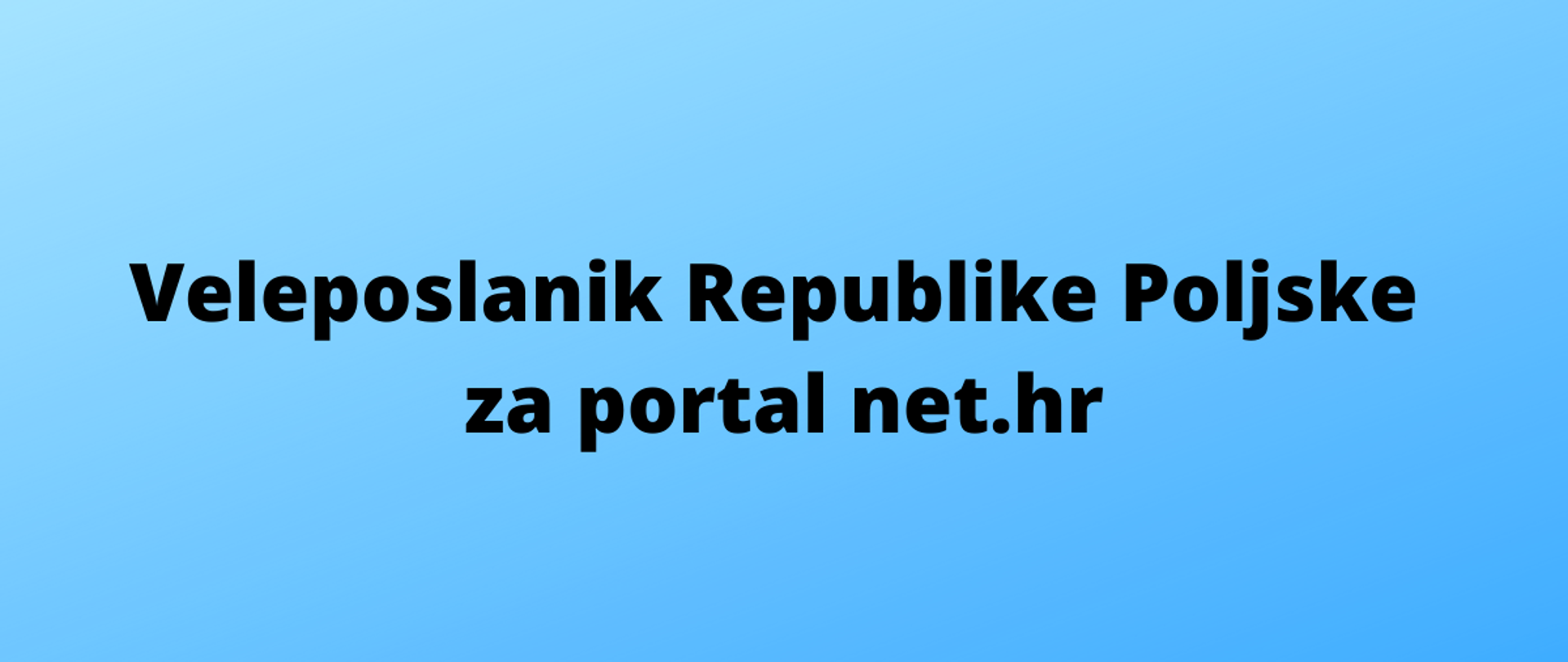 Veleposlanik Republike Poljske za portal net.hr