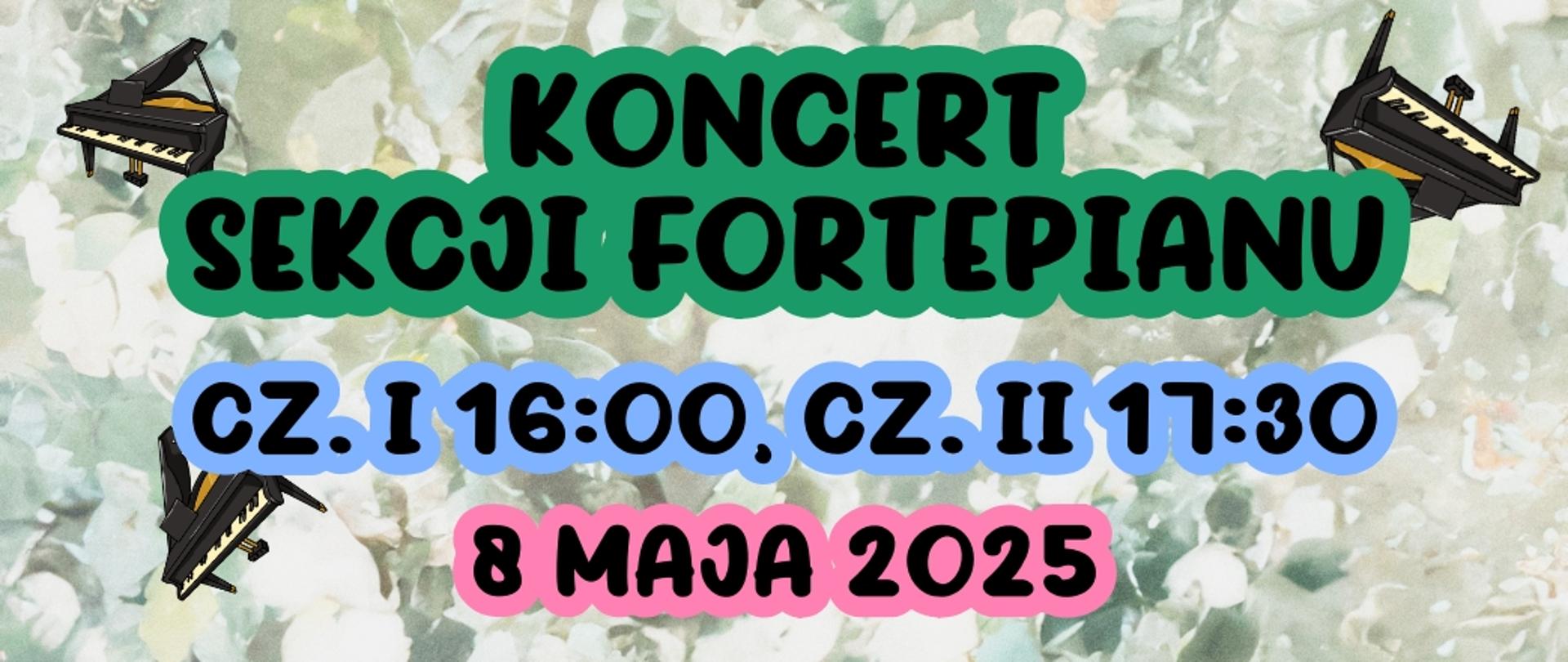 Koncert sekcji fortepianu baner, cz. I 16:00, cz. II 17:30, 8 maja 2025, tło w delikatne kwiaty, małe fortepiany, 