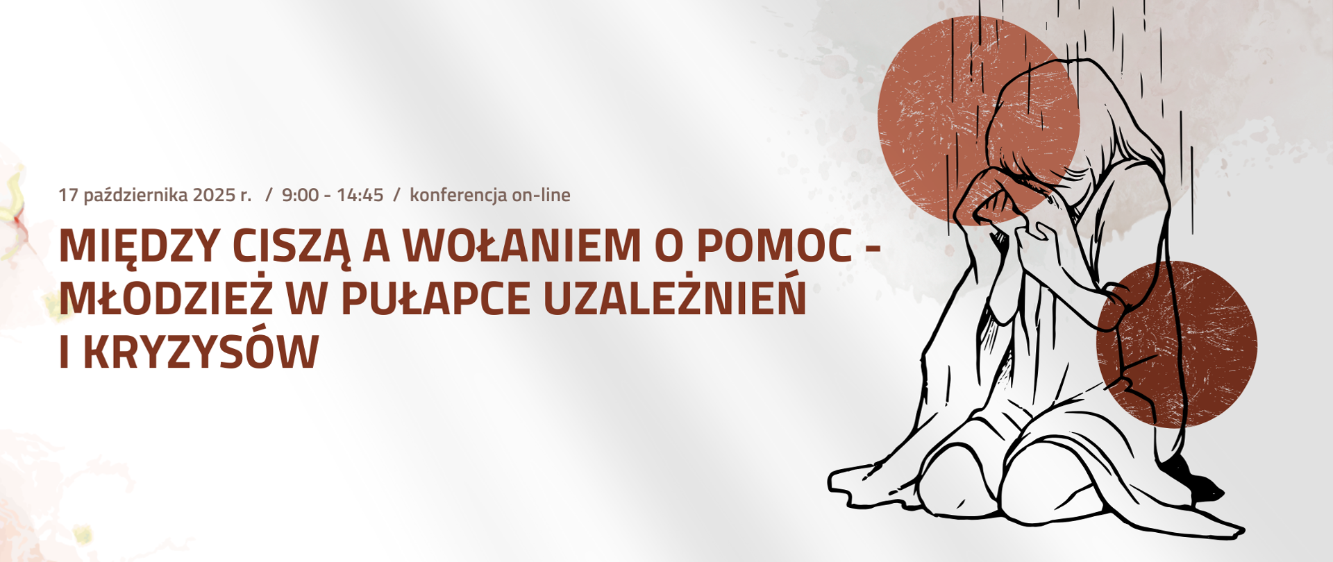zdjęcie przedstawia rysunek załamanej kobiety która płacze oraz napis: między ciszą a wołaniem o pomoc - młodzież w pułapce uzależnień i kryzysów. Konferencja online 17 października 2025 r. 9:00-14:45