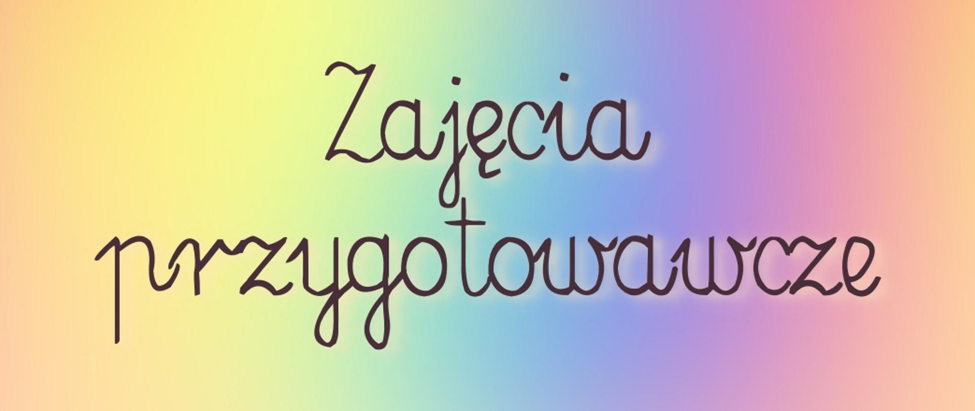 Baner „Zajęcia przygotowawcze”, czarne litery, tęczowe tło