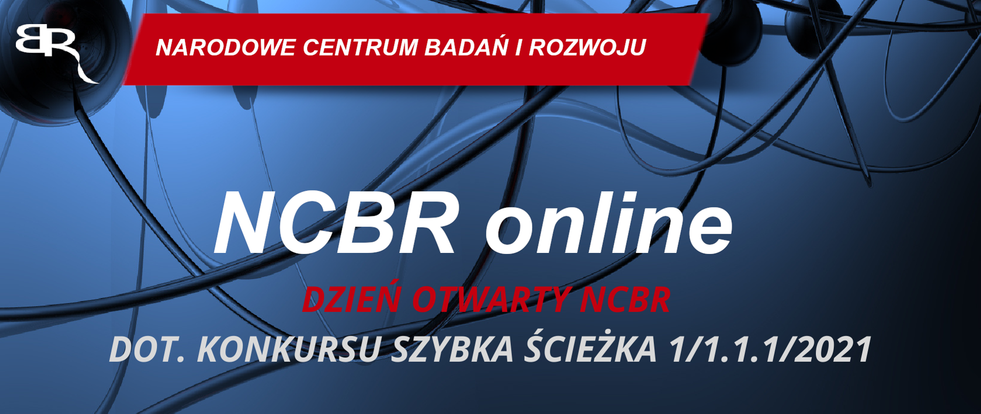 granatowe tło na nim napis NCBR online Dzień otwarty NCBR dot. Konkursu Szyba Ścieżka 1/1.1.1/2021, na dole grafiki belka z logotypami POIR RP NCBR, UE