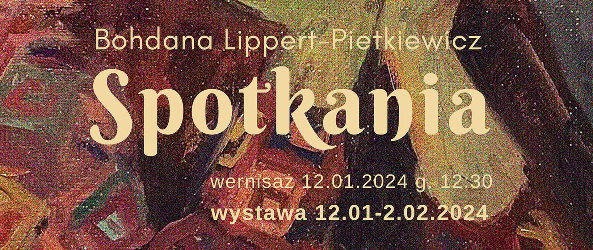 Wystawa prac malarskich Bohdany Lippert-Pietkiewicz "Spotkania"