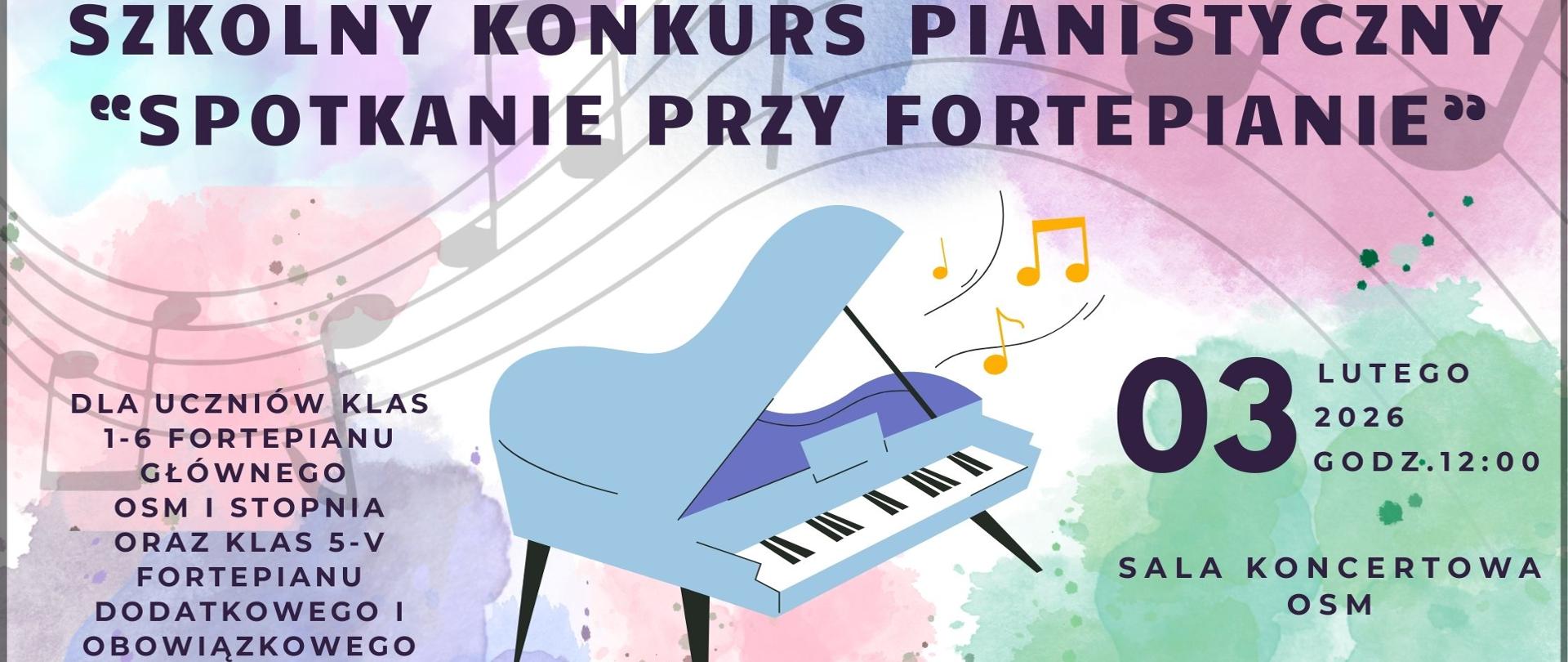 Grafika zapowiada Szkolny Konkurs Pianistyczny "Spotkanie przy fortepianie" dla uczniów klas od 1 do 6 fortepianu głównego OSM I stopnia oraz klas od 5 I stopnia do 5 II stopnia fortepianu obowiązkowego, który odbędzie się 3 lutego 2026 r. o godz. 12:00 w sali koncertowej Ogólnokształcącej Szkoły Muzycznej I i II st. im. Karola Lipińskiego w Lublinie. Organizatorem konkursu jest Sekcja Fortepianu i Organów, natomiast koordynatorem tego przedsięwzięcia jest Pan Tomasz Jeleniewski. W górnej części plakatu na tle w kolorze pomarańczowym wstawiono czarne logo Ogólnokształcącej Szkoły Muzycznej I i II st. im. Karola Lipińskiego w Lublinie oraz granatowymi literami napisano nazwę: Ogólnokształca Szkoła Muzyczna I i II st. im. Karola Lipińskiego w Lublinie. W środkowej części na tle kolorowych chmurek oraz delikatnie zarysowanej pięciolinii muzycznej wstawiono grafikę przedstawiającą niebieski fortepian. U góry czarnymi literami napisano nazwę wydarzenia, po lewej stronie opisano dla kogo jest on przeznaczony, natomiast po prawej stronie napisano datę i miejsce wydarzenia. U dołu na pomarańczowym tle wypisano organizatora i koordynatora wydarzenia.