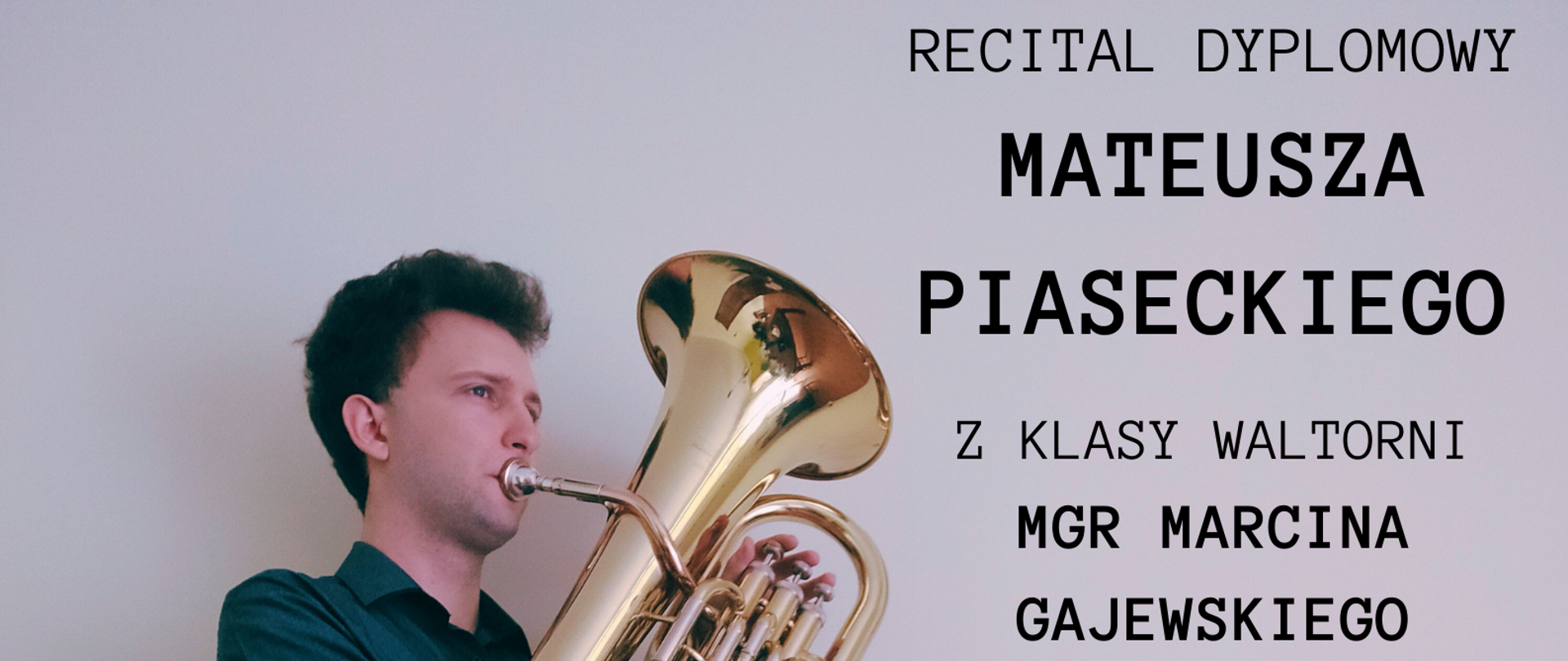 Recital dyplomowy Mateusza Piaseckiego z klasy eufonium mgr Marcina Gajewskiego, który odbędzie się dnia 9 czerwca 2023 o godzinie 17:00 na sali koncertowej PSM I i II st. w Wadowicach. W programie: J. E. Galliard, N. Rimsky-Korsakov, D. Court. Wstęp wolny.
