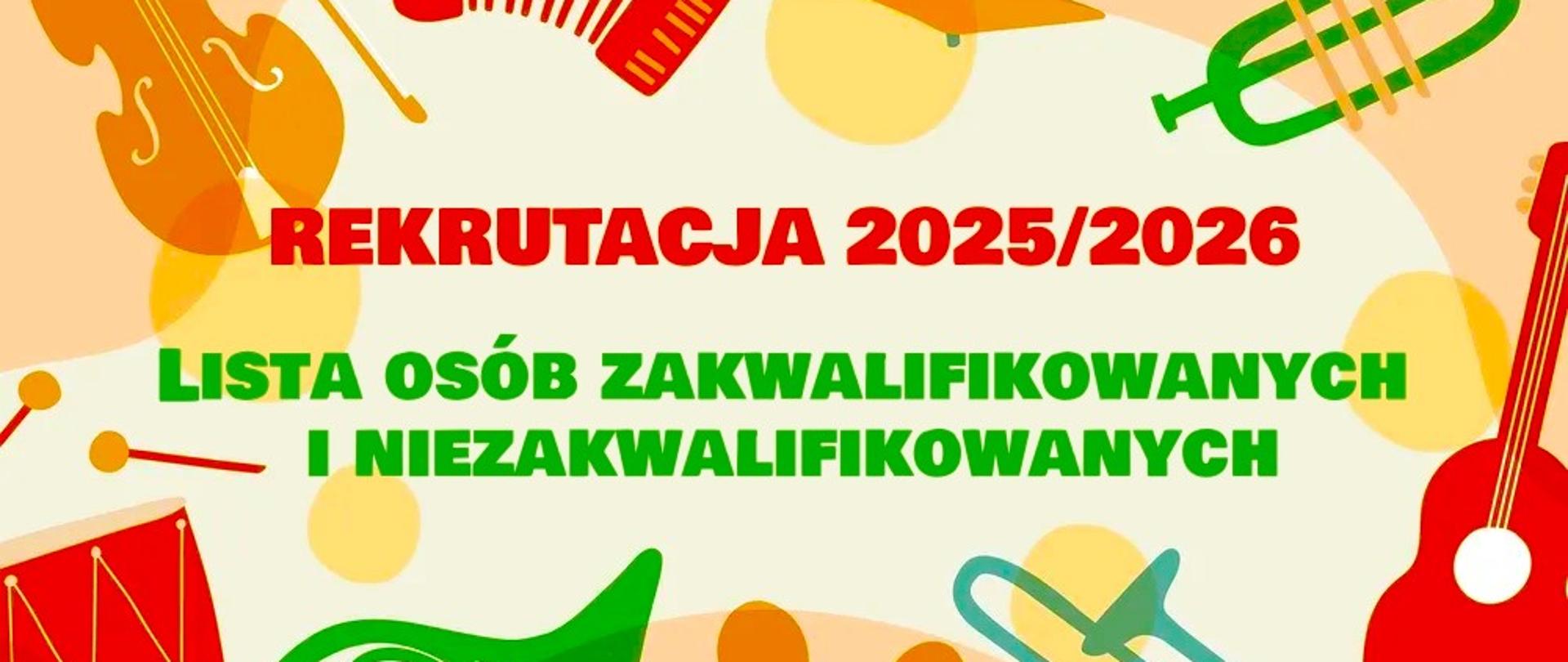 Grafika przedstawiająca różne kolorowe instrumenty muzyczne. W tle napis o treści: "Rekrutacja na rok szkolny 2025/2026. Lista osób zakwalifikowanych i niezakwalifikowanych."