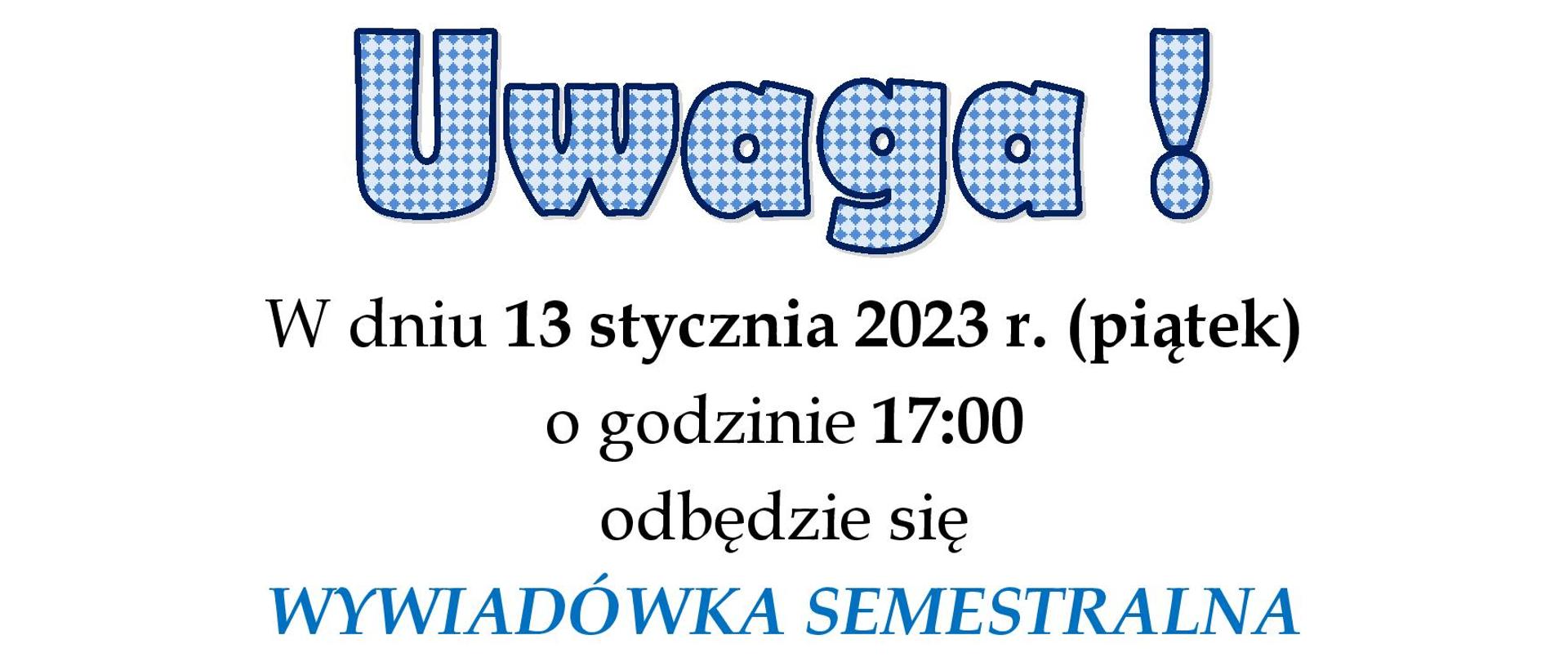 Ogłoszenie przedstawia informacje dot. wywiadówki semestralnej, która odbędzie się 13 stycznia o godz. 17