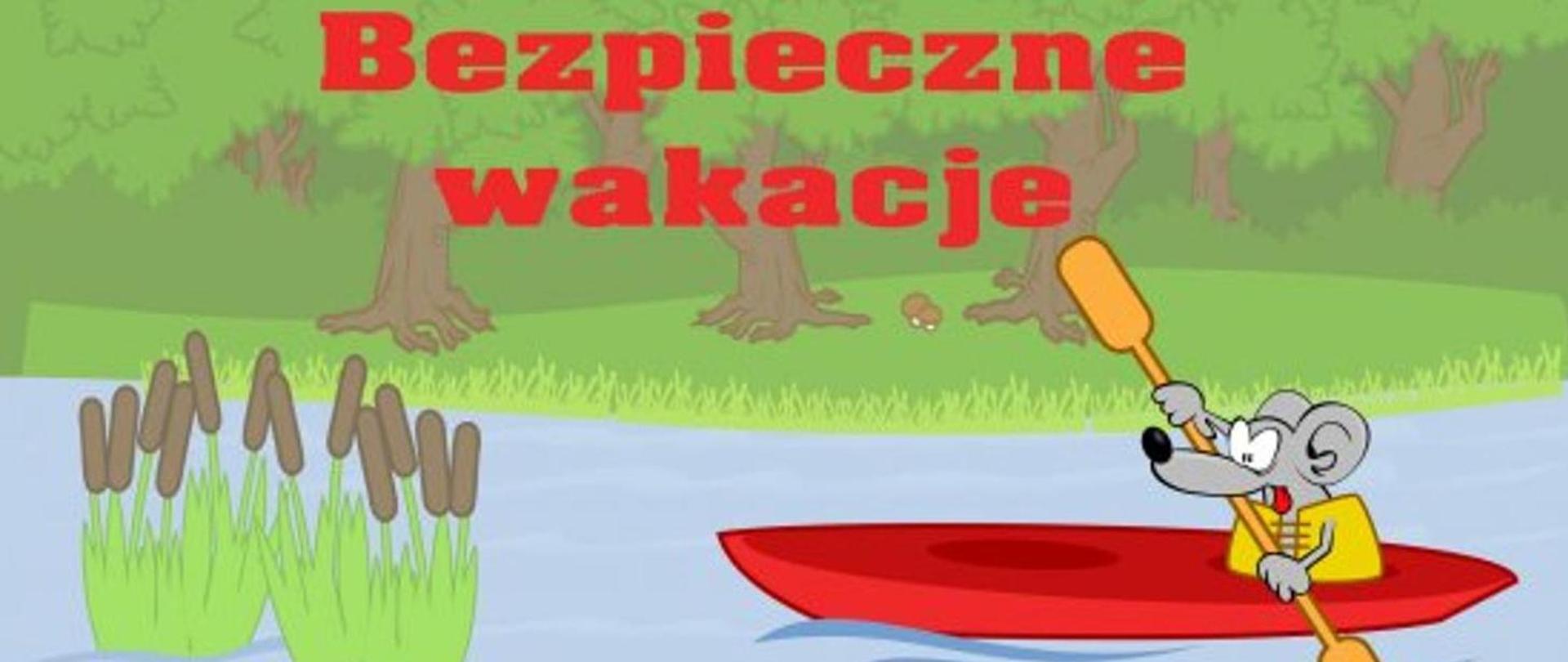 Na jeziorze pływa myszka w kajaku. Obraz nawiązuje do bezpiecznych wakacji. Na tle lasu przy jeziorze napis "bezpieczne wakacje"