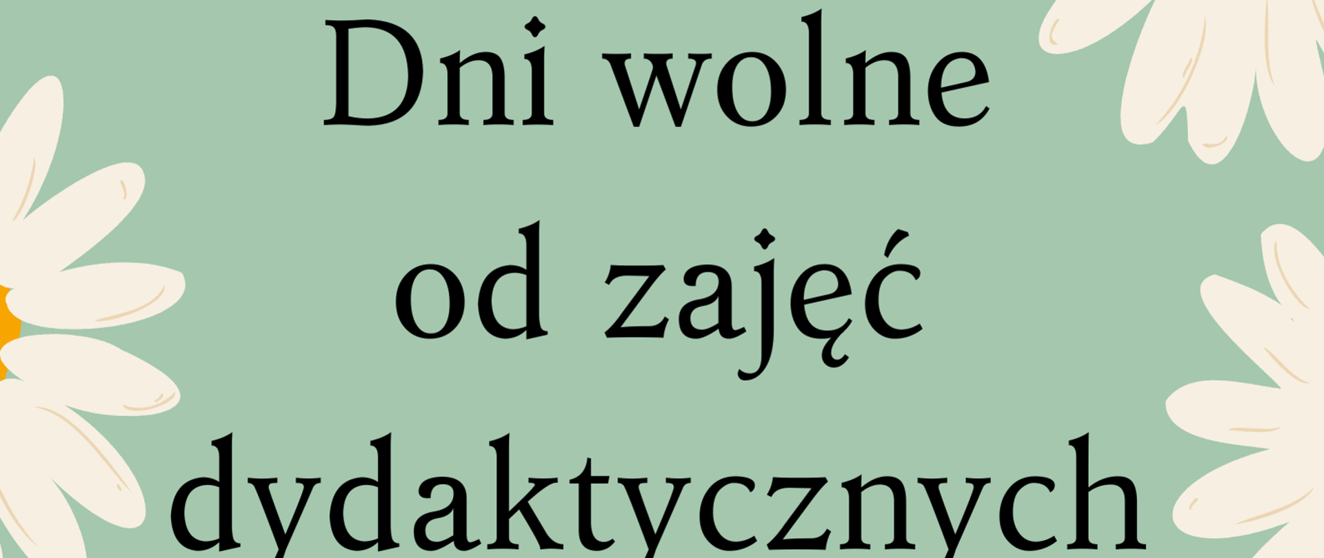 Na grafice widoczne są kwiatki oraz napis: Dni wolne od zajęć dydaktycznych