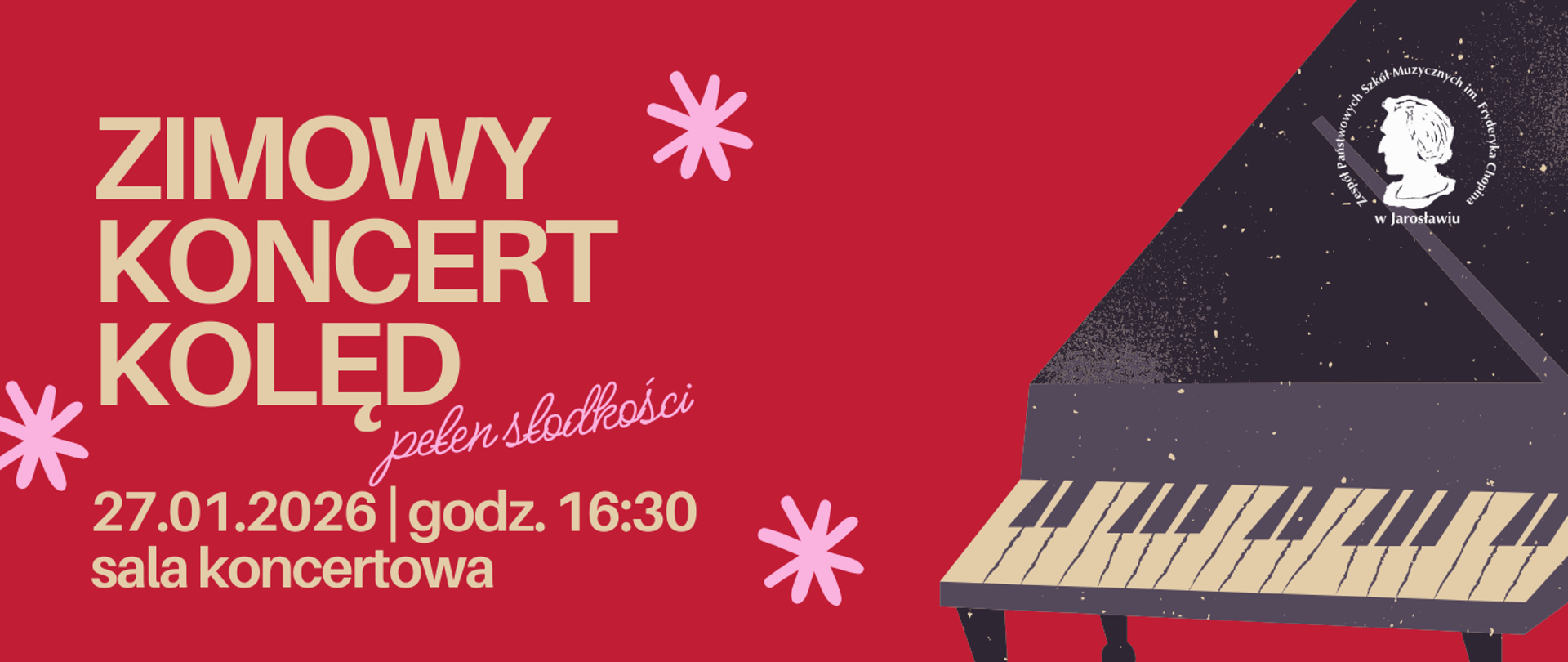 Baner w kolorze intensywnej czerwieni zapowiadający „Zimowy Koncert Kolęd pełen słodkości”. Po prawej stronie widoczna jest grafika czarnego fortepianu z białą klawiaturą, na którym umieszczono logo Zespołu Państwowych Szkół Muzycznych im. Fryderyka Chopina w Jarosławiu. Tekst po lewej informuje o dacie: 27.01.2026, godz. 16:30, sala koncertowa. Tło ozdobione jest różowymi gwiazdkami/śnieżynkami.