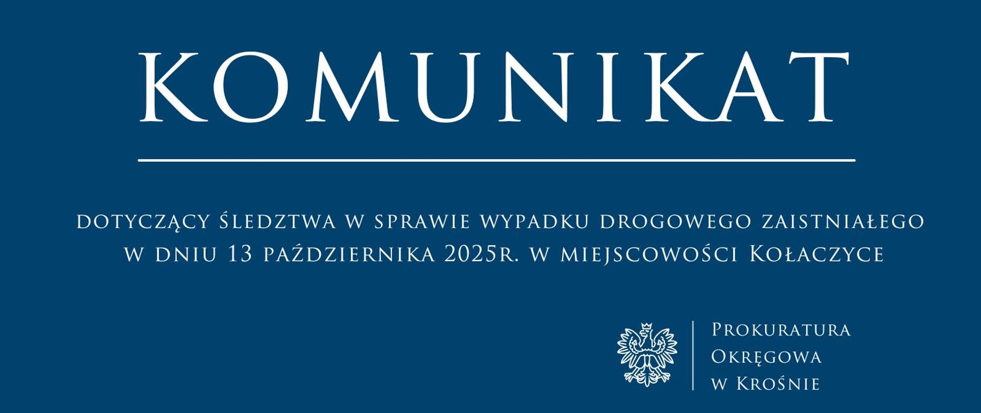 Komunikat prasowy dotyczący śledztwa w sprawie wypadku drogowego zaistniałego w dniu 13 października 2025 r. w miejscowości Kołaczyce