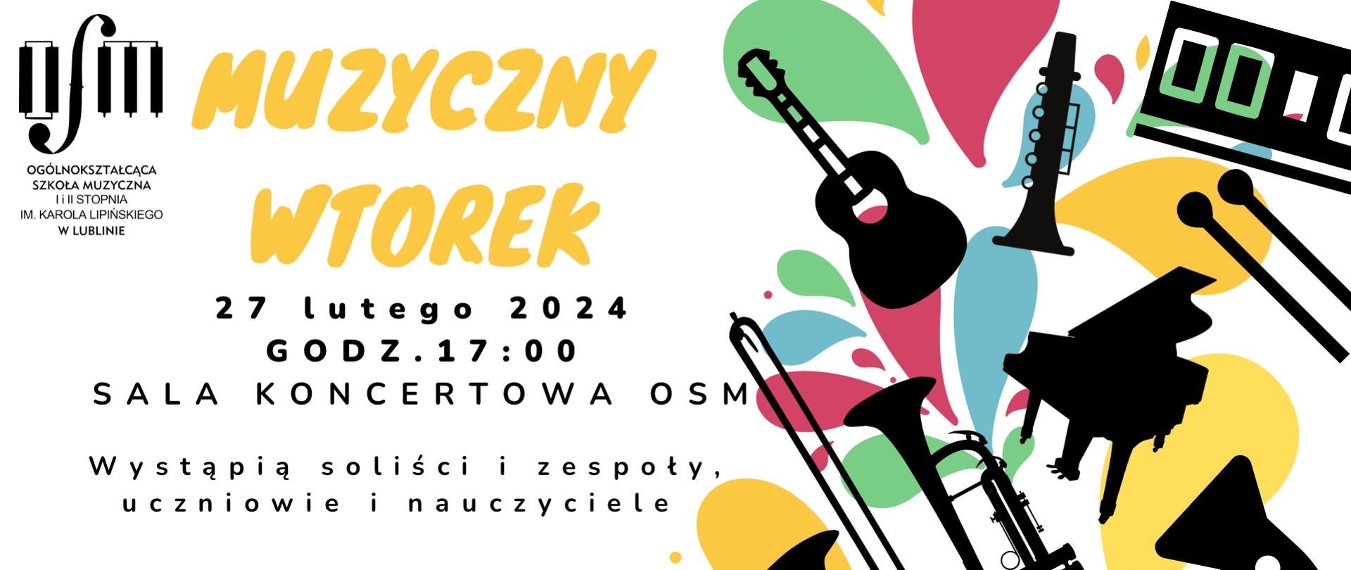 Tło jest białe, a na nim znajdują się abstrakcyjne, kolorowe plamy w odcieniach żółtego, zielonego, różowego i niebieskiego. Na tych kolorowych plamach rozmieszczone są czarne sylwetki różnych instrumentów muzycznych, takich jak gitara, skrzypce, klarnet, ksylofon, fortepian, trąbka i saksofon, co dodaje plakatowi artystycznego charakteru.
Centralna część plakatu zawiera tekst w dużych, pogrubionych, żółtych literach, który głosi "MUZYCZNY WTOREK". Poniżej, mniejszą czarną czcionką, znajduje się informacja o dacie "27 lutego 2024" oraz godzinie "GODZ. 17:00". Miejsce wydarzenia to "SALA KONCERTOWA OSM", a w dolnej części plakatu znajduje się informacja, że wystąpią soliści i zespoły, uczniowie i nauczyciele.
W lewym górnym rogu plakatu widnieje czarny logo Ogólnokształcącej Szkoły Muzycznej I i II stopnia im. Karola Lipińskiego w Lublinie, które przypomina klucz wiolinowy. Na samym dole plakatu znajduje się czerwony prostokątny pasek z białym napisem "ZAPRASZAMY"