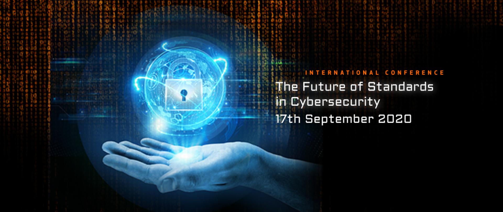 Grafika z napisem: International Conference The Future of Standards in Cybersecurity 17th September 2020