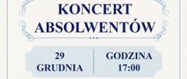 Na szarym tle w niebieskich ramkach ozdobny tekst: Państwowa Szkoła Muzyczna I stopnia im Emila Młynarskiego w Augustowie zaprasza na Koncert Absolwentów 29 Grudnia 2025 godzina 17:00 W programie: Muzyka Różnych kompozytorów, Miejsce koncertu: PSM Augustów, ul. Wybickiego 1 . WSTĘP WOLNY, serdecznie zapraszamy.