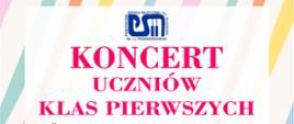 Plakat na pastelowym tle z logo w kolorze granatowym na górze, poniżej tekst Koncert uczniów klas pierwszych 