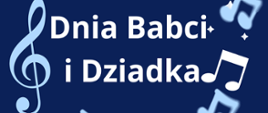 Na granatowym tle w otoczeniu niebieskich nutek i białych gwiazdek orz klucza wiolinowego i serduszka tekst: Państwowa Szkoła Muzyczna I stopnia im. Emila Młynarskiego w Augustowie zaprasza na Koncert z okazji dnia babci i dziadka. Zapraszamy, dnia 16 stycznia 2026 r. godz. 18.00 ul. Wybickiego 1.