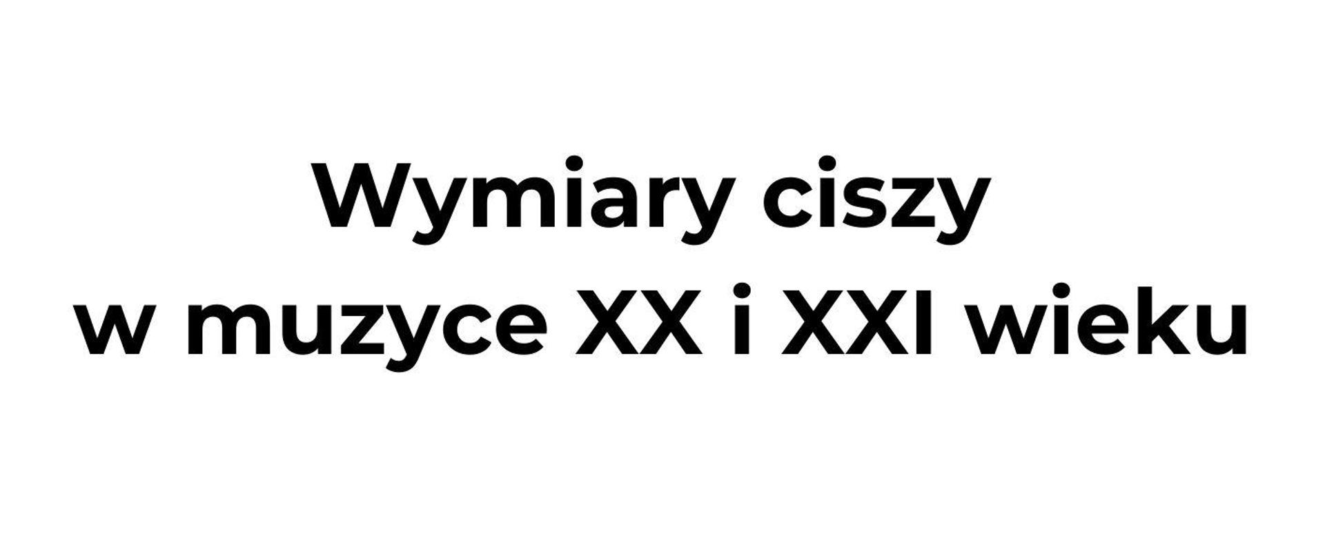 Wykład Wymiary ciszy w muzyce XX i XXI wieku. 24 maja 2024r.