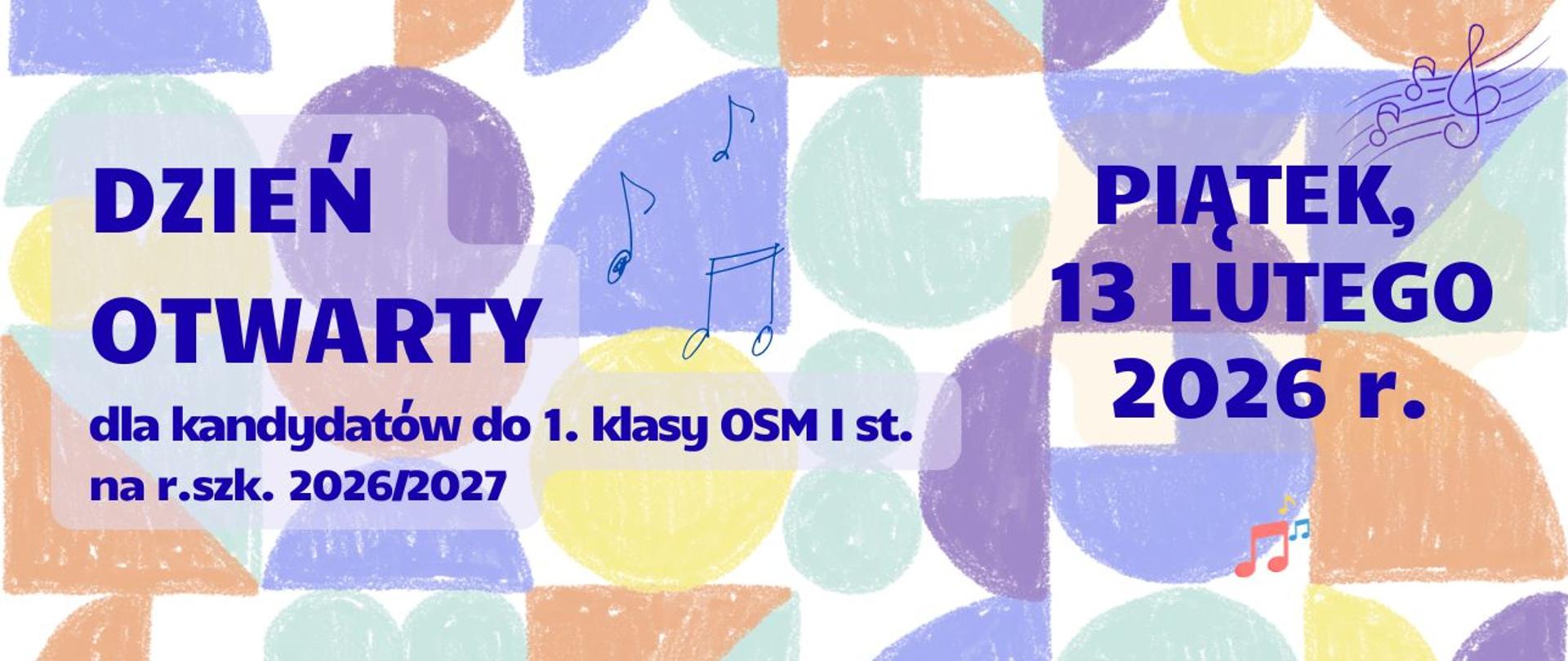 Baner na dzień otwarty dla kandydatów do 1. klasy OSM I st. na rok szkolny 2026/2027 w piątek, 13 lutego 2026 r. - napis na różnokolorowy tle we wzór imitujący rysunek dziecka, drobne elementy nut