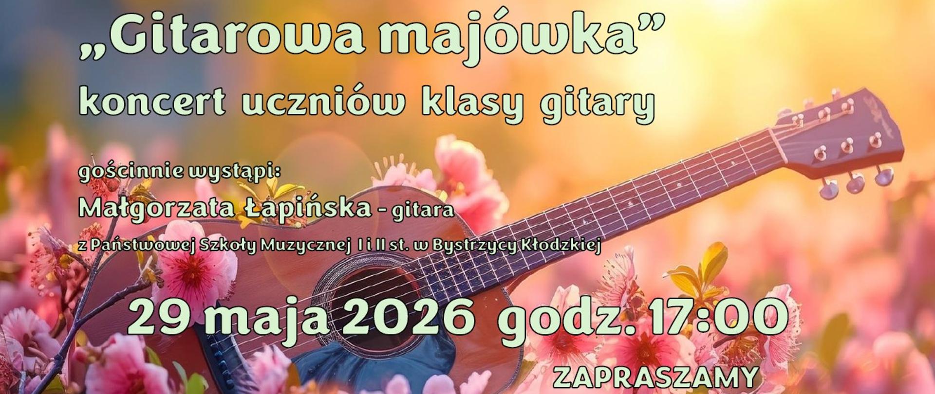 Plakat koncertu „Gitarowa majówka” z grafiką gitary wśród różowych kwiatów. Informacje o koncercie uczniów klasy gitary, gościnnym występie Małgorzaty Łapińskiej oraz terminie wydarzenia: 29 maja 2026, godz. 17:00, Aula PSM przy ul. Kościuszki 8.