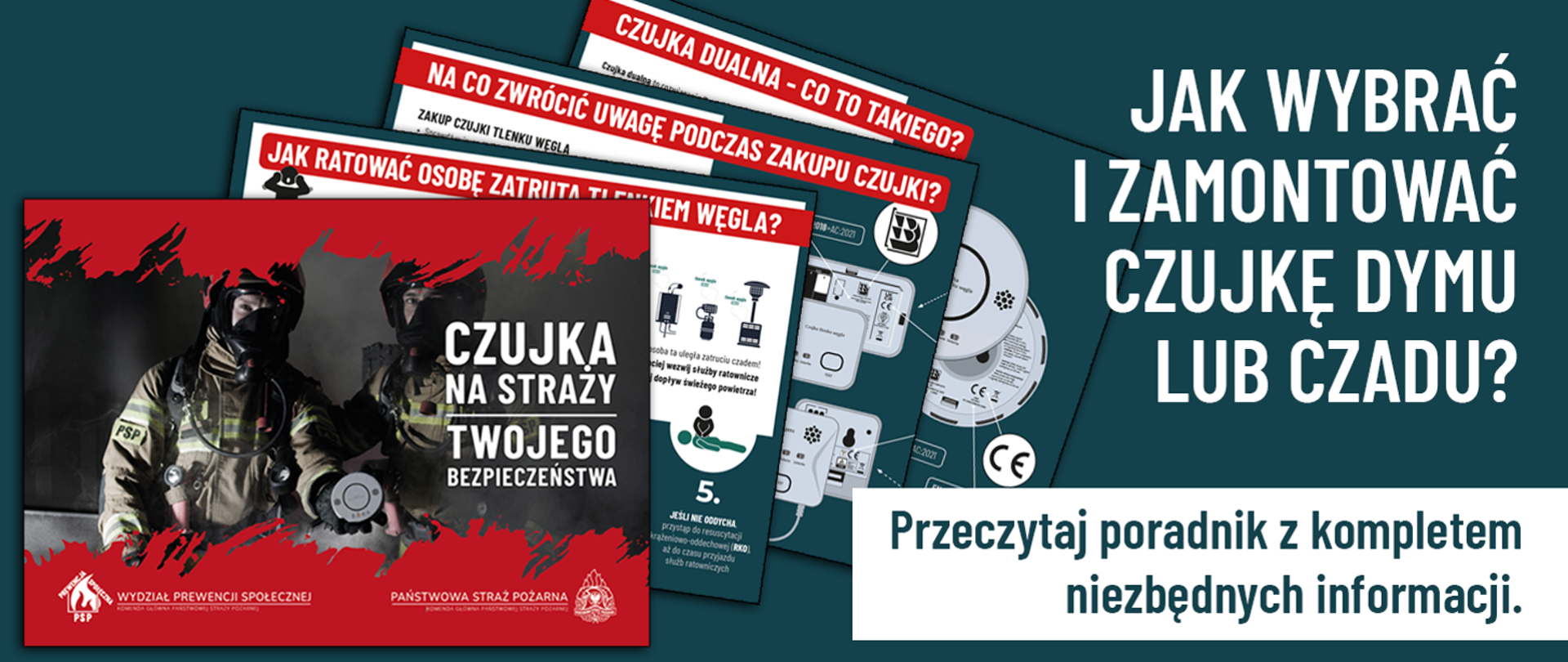 Grafika przedstawia plakat reklamujący akcję "czujka na straży twojego bezpieczeństwa", na szarym tle cztery karki położone jedna na drugiej, pierwsza ze strażakiem w aparacie oddechowym trzymający w ręku czujkę kolejne strony informują o czujce: co to takiego, na co zwrócić uwagą podczas zakupu i jak ratować osobę zatrutą tlenkiem węgla, po prawo napis "jak wybrać i zamontować czujkę dymu lub czadu"