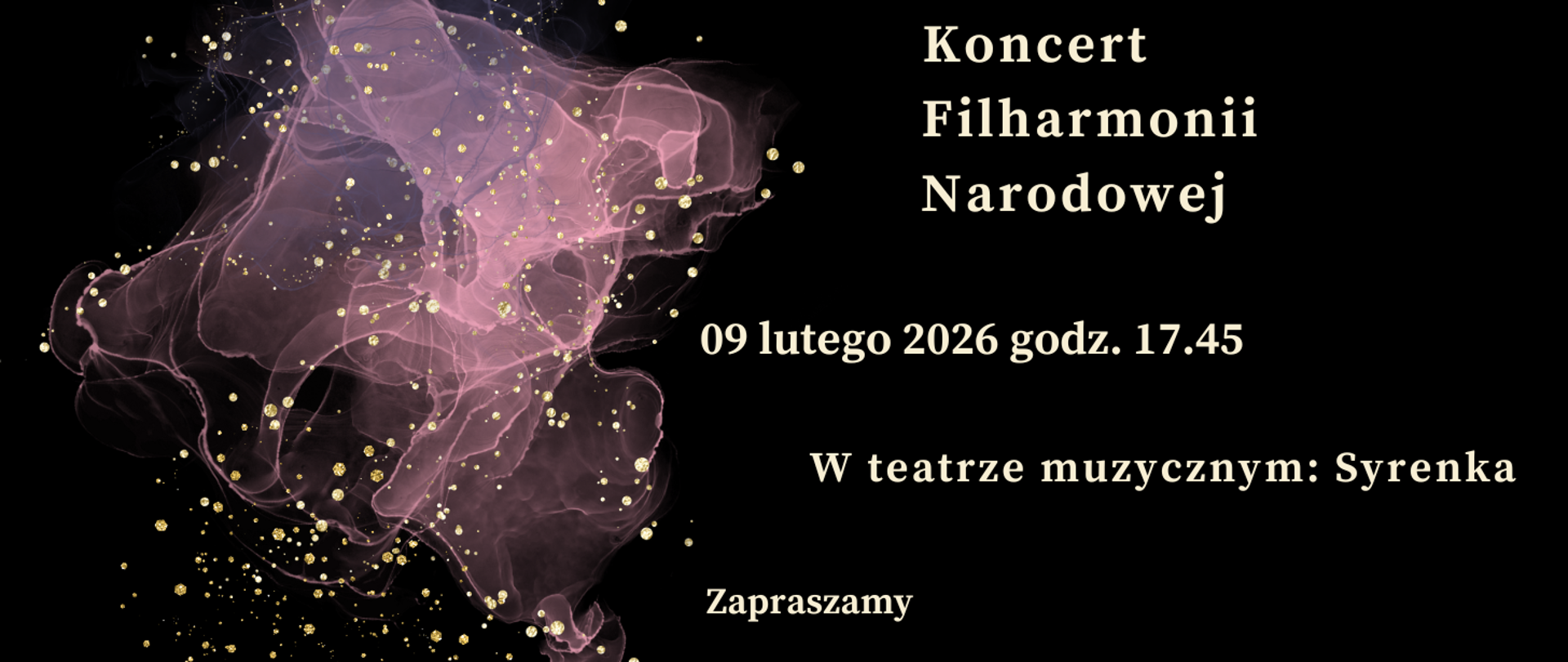 Zdjęcie przedstawia na czarnym tle zapisane białymi literami dane dotyczące comiesięcznego koncertu Filharmonii Narodowej. Z lewej strony grafika w kolorze różowym, różowo-przeźroczystym przedstawiająca rozwijająca się chusteczkę. Na całym rysunku złote kropki rozmieszczone w dowolnym schemacie.