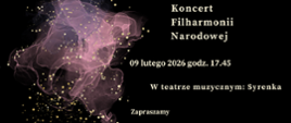 Zdjęcie przedstawia na czarnym tle zapisane białymi literami dane dotyczące comiesięcznego koncertu Filharmonii Narodowej. Z lewej strony grafika w kolorze różowym, różowo-przeźroczystym przedstawiająca rozwijająca się chusteczkę. Na całym rysunku złote kropki rozmieszczone w dowolnym schemacie.
