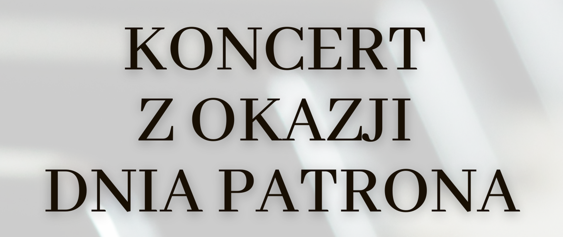 Zdjęcie przedstawia plakat. Na białym tle umieszczony jest blady znak wodny - klawiatura. W głównej części plakatu informacja o imprezie - Koncert z okazji dnia patrona. kolorem czarnym, powyżej czerwoną mniejszą czcionką informacja o organizatorze - Państwowa Szkoła Muzyczna I stopnia im. Witolda Lutosławskiego w Zambrowie. Pod nazwą koncertu informacje organizacyjne - 24 lutego godzina 17.00 kolorem czarnym a czerwonym miejsce imprezy. W stopce informacja o patronacie medialanym oraz logo - zambrowiowiacy.pl oraz zambrow.org