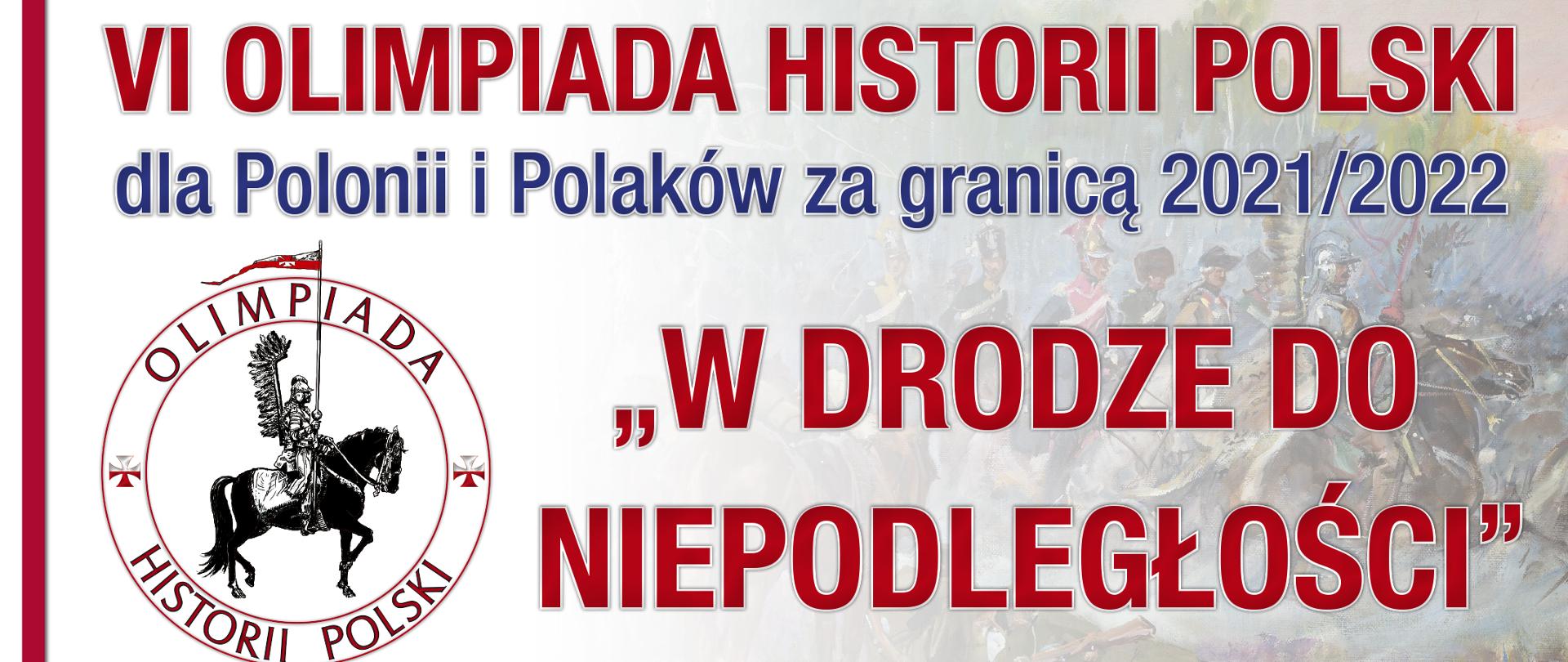 VI edycja olimpiady historii Polski dla Polonii i Polaków za granicą „W drodze do Niepodległości”