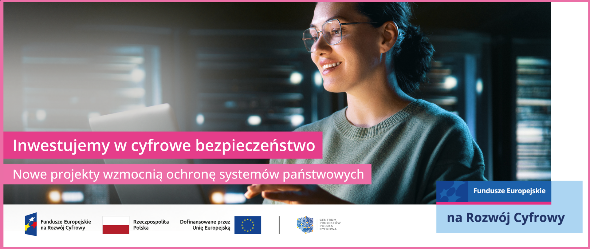 Inwestujemy w cyfrowe bezpieczeństwo. Nowe projekt wzmocnią ochronę systemów państwowych