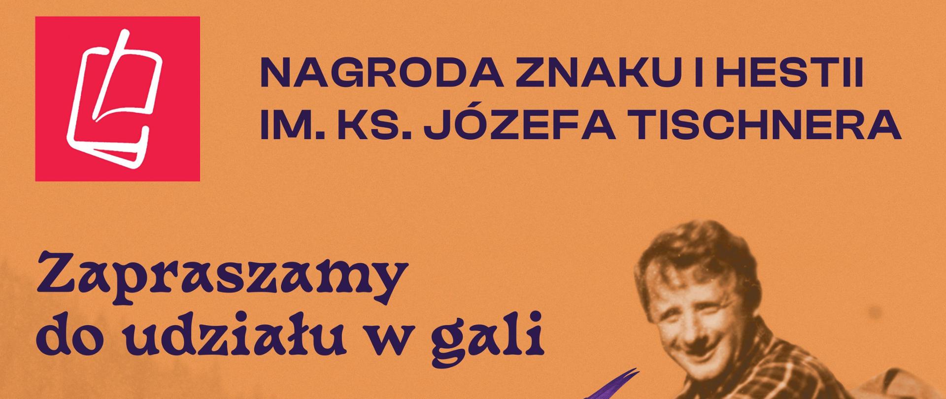 Plakat wydarzenia; w tle zdjęcie ks. Tischnera po prawej stronie; od góry tekst: Nagroda Znaku i Hestii im. Ks. Józefa Tischnera