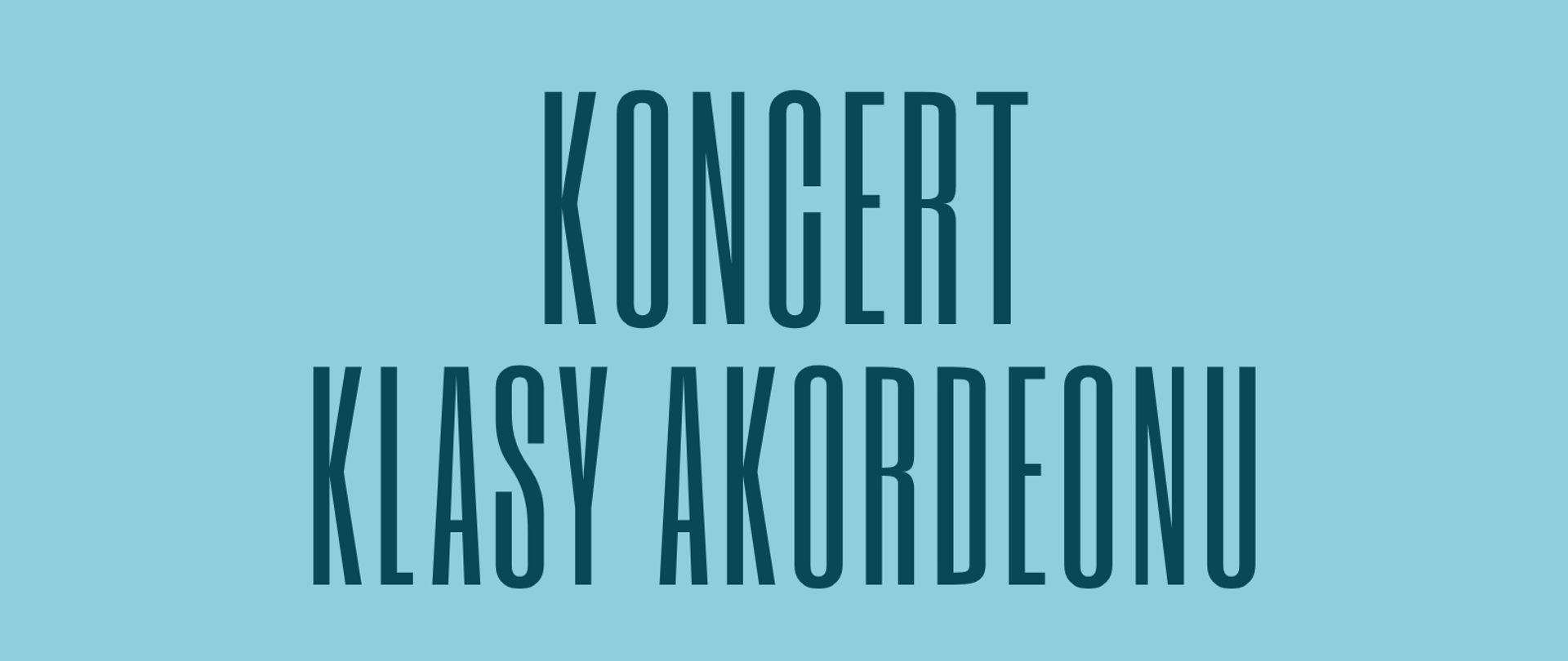 Plakat koncertu uczniów klasy akordeonu w kolorze niebieskim. Na plakacie znajduje się niebiesko-biały akordeon. Po lewej stronie znajdujsą się najważniesjze inforacje dotycące koncertu, czyli data, godzina i miejsce koncertu:21.05.2024r. godz. 17:00 aula szkoły. 