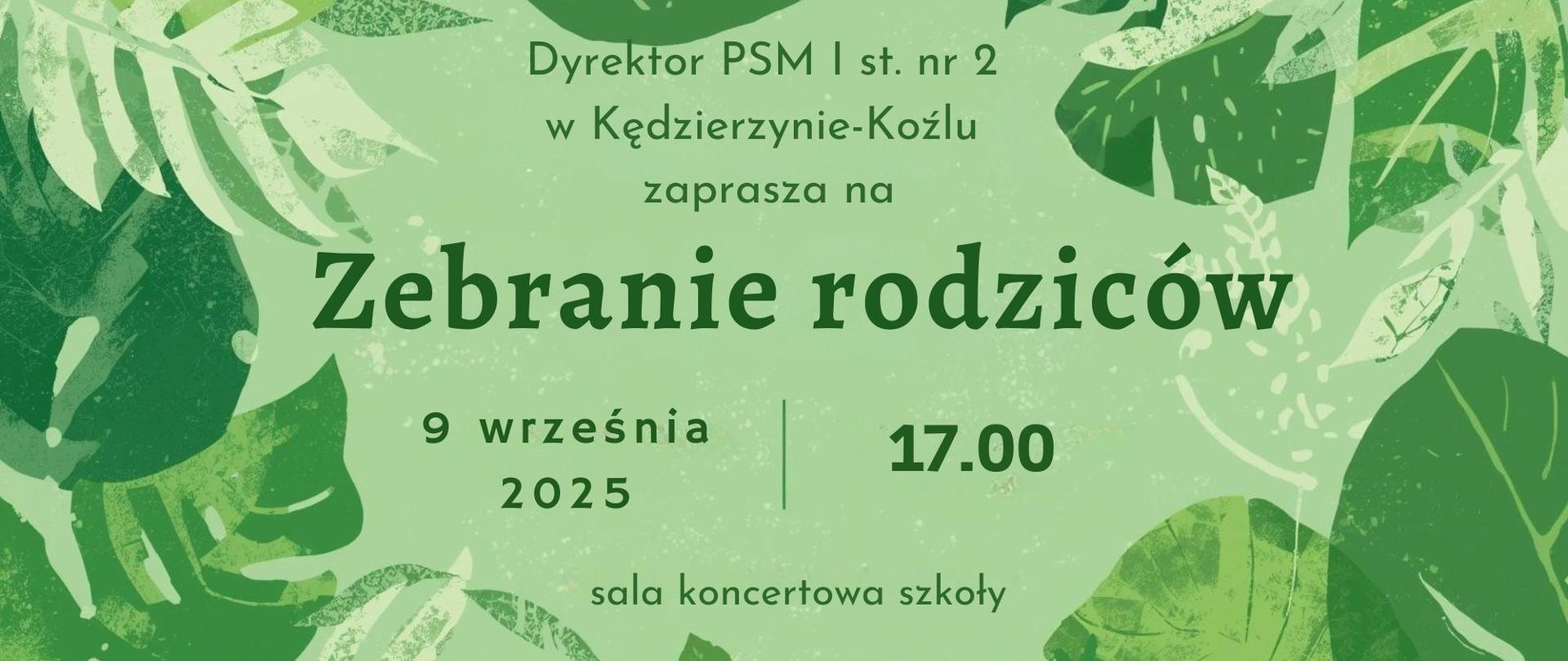 Plakat z zielonymi liśćmi w tle. Tekst: Dyrektor PSM I st. nr 2 w Kędzierzynie-Koźlu zaprasza na Zebranie rodziców, 9 września 2025, godz. 17.00, sala koncertowa szkoły.