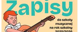 Baner plakatu informującego rekrutacji w roku szkolnym 2025/2026. Tło plakatu jest w kolorze miodowym. Po lewej stronie znajduje się grafika chłopca grającego na gitarze, który ubrany jest w białą koszulę. 