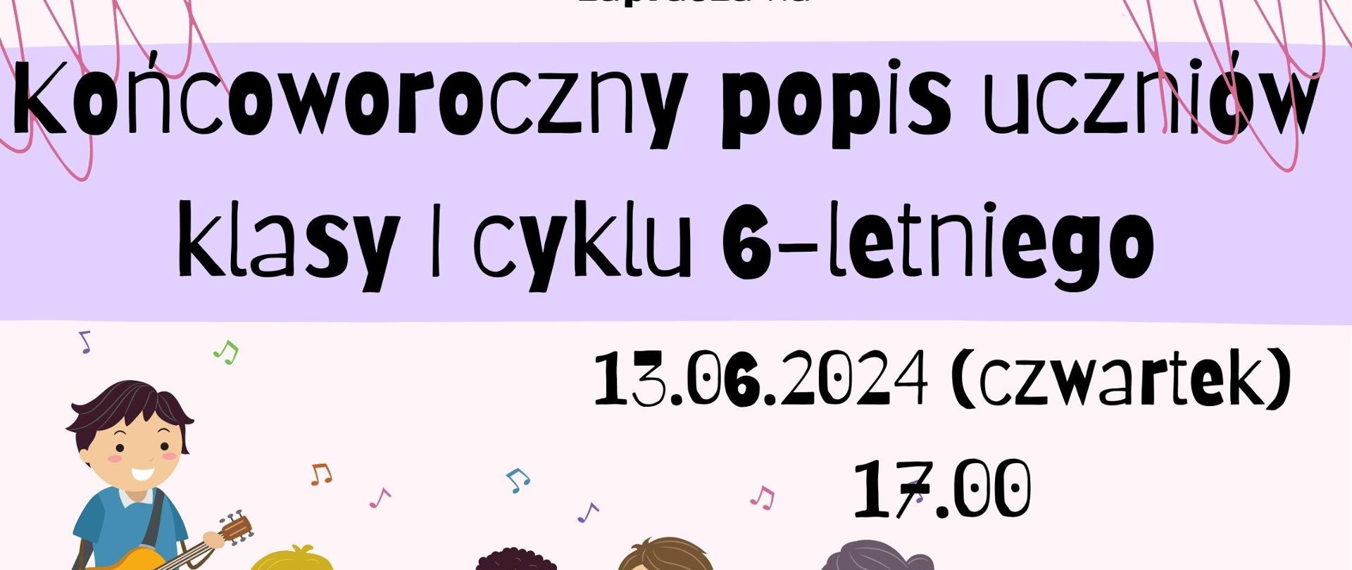 Plakat informujący o Końcoworocznym popisie uczniów klasy I cyklu 6-letniego, czarne napisy na białym tle, po lewej na dole grafiki dzieci grających na gitarze, trąbce, pianinie, skrzypcach i marakasach