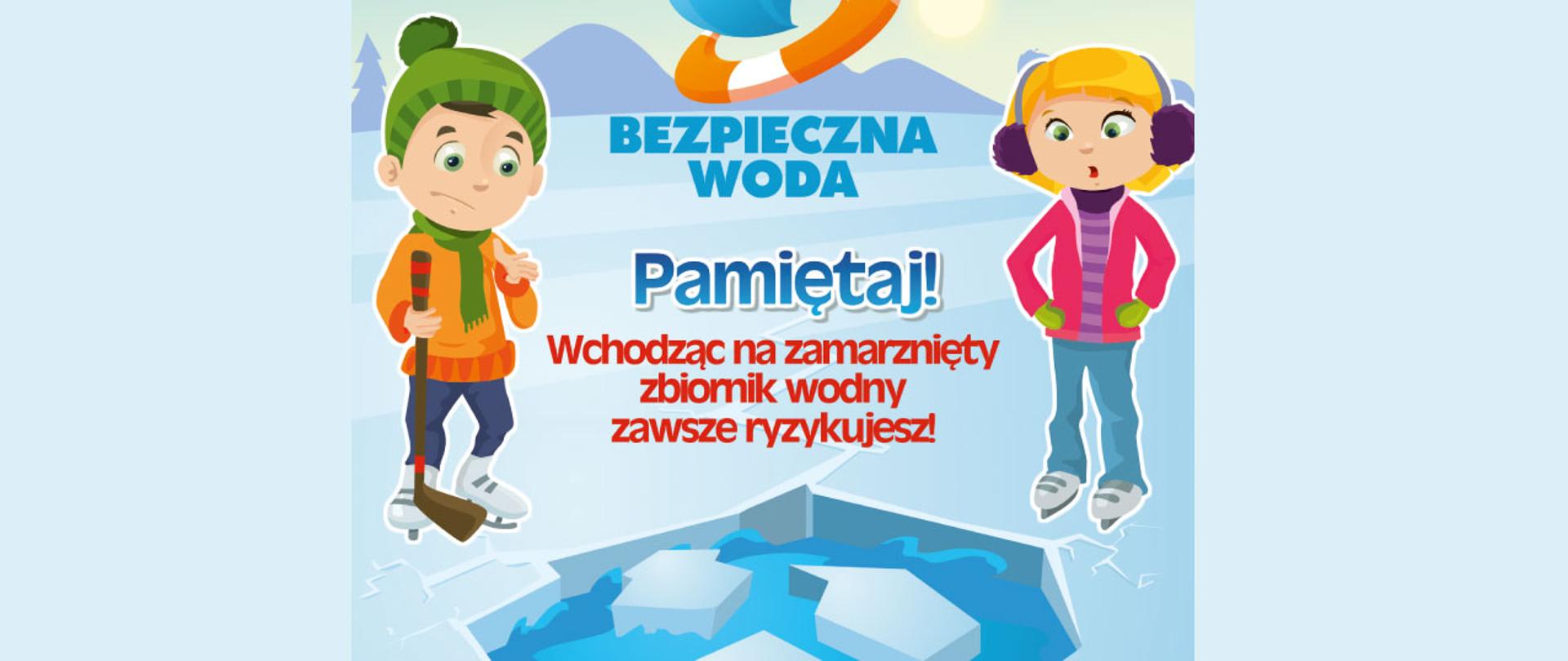 Plakat ostrzegający przed niebezpieczeństwem wchodzenia na zamarznięte zbiorniki wodne.
Chłopiec i dziewczyna na łyżwach a między nimi pękający lód. 
