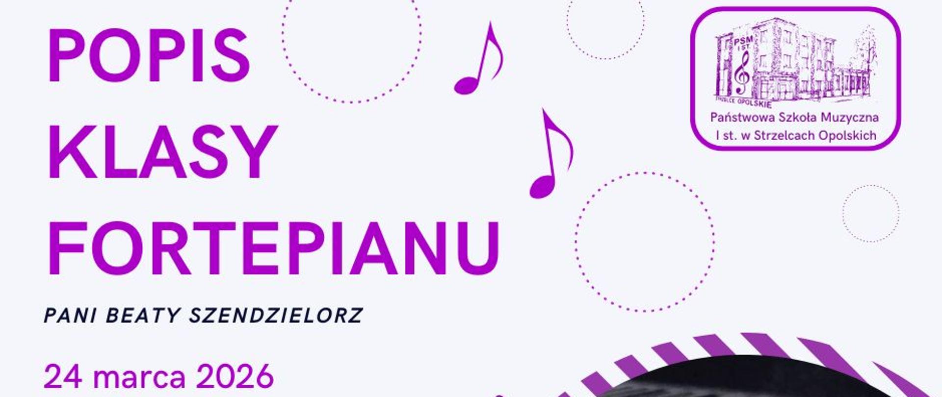 Popis klasy fortepianu Beaty Szendzielorz, 24 marca 2026 wtorek godz. 16:30 w sali koncertowej, logo szkoły w prawym górnym rogu, grafika w dolnym prawym rogu klawisze fortepianu