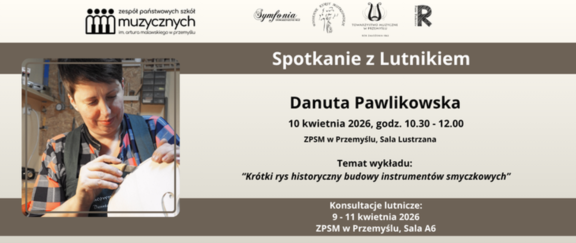 Plakat wydarzenia „Spotkanie z Lutnikiem”. Po lewej zdjęcie kobiety pracującej nad instrumentem smyczkowym. Po prawej informacje: Danuta Pawlikowska, 10 kwietnia 2026, godz. 10:30–12:00, ZPSM w Przemyślu, Sala Lustrzana. Temat wykładu: „Krótki rys historyczny budowy instrumentów smyczkowych”. Na dole informacja o konsultacjach lutniczych 9–11 kwietnia 2026 w sali A6. Na górze logotypy organizatorów.