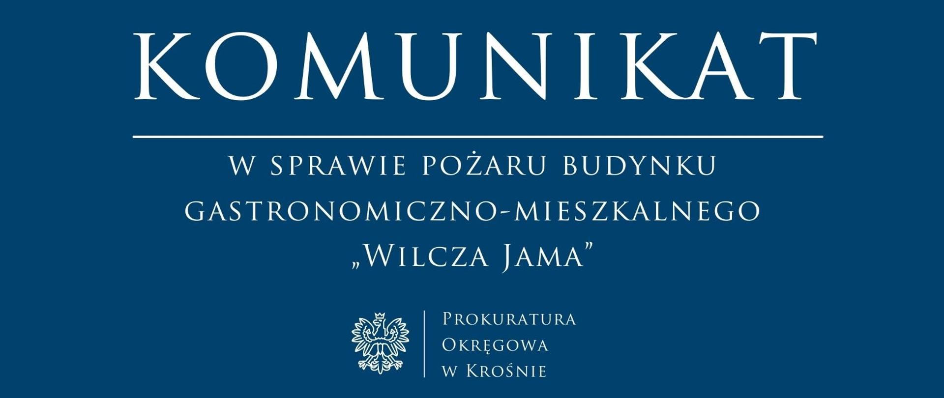 Komunikat prasowy w sprawie pożaru budynku gastronomiczno-mieszkalnego „Wilcza Jama"
