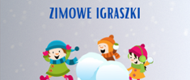 na jasno szarym tle niebieskie napis, pod nim kolorowa grafika bawiących się na śniegu dzieci