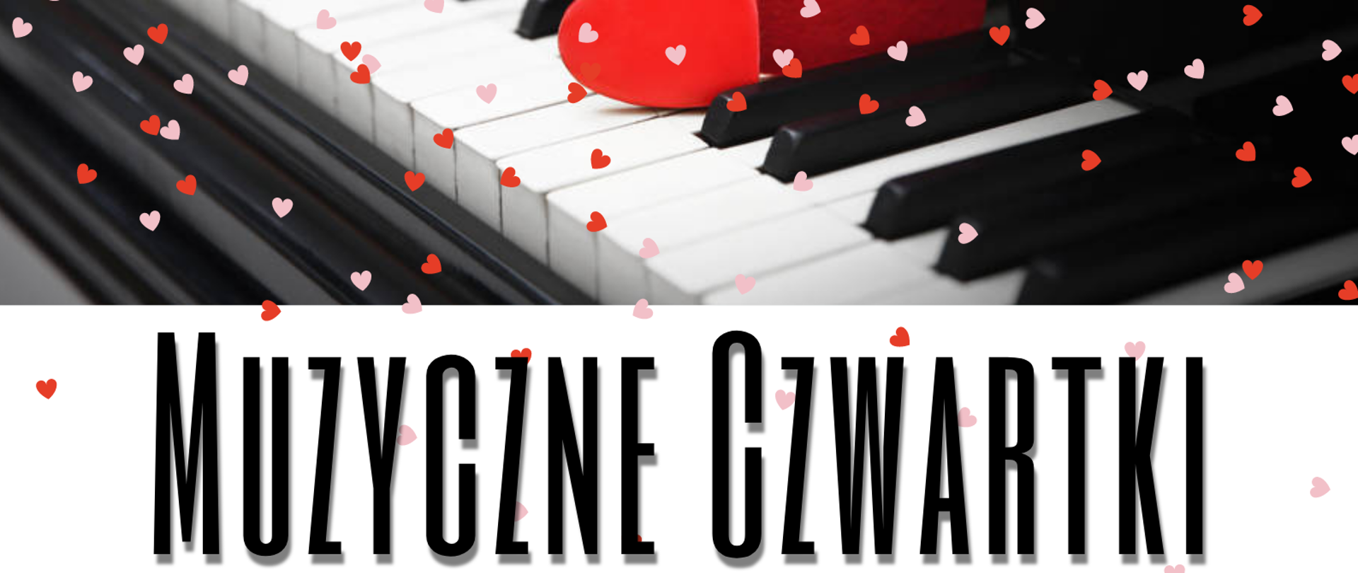Plakat wydarzenia - koncert z cyklu Muzyczny czwartek w Galerii Karkonoskiej. W górnej części plakatu zdjęcie klawiszy fortepiany z papierowymi czerwonymi sercami pomiędzy białym i czarnym klawiszem oraz małe serduszka na wzór deszczu/konfetti. W dolnej części napisy informujące o wydarzeniu Muzyczne Czwartki 09.02.2023 godz. 16:00 " Miłość W Muzyce" Galeria Karkonoska ulica 1 Maja 27 Jelenia Góra oraz loga: Ośrodka Kultury i Sztuki we Wrocławiu, Instytucji Kultury Samorządu Województwa Dolnośląskiego, Karkonoskiej Agencji Rozwoju Regionalnego, Urzędu Marszałkowskiego Województwa Dolnośląskiego, Państwowej Szkoły Muzycznej I i II stopnia im. Stanisława Moniuszki w Jeleniej Górze.
Na dole plakatu napis: Projekt współfinansowany z budżetu samorządu województwa dolnośląskiego