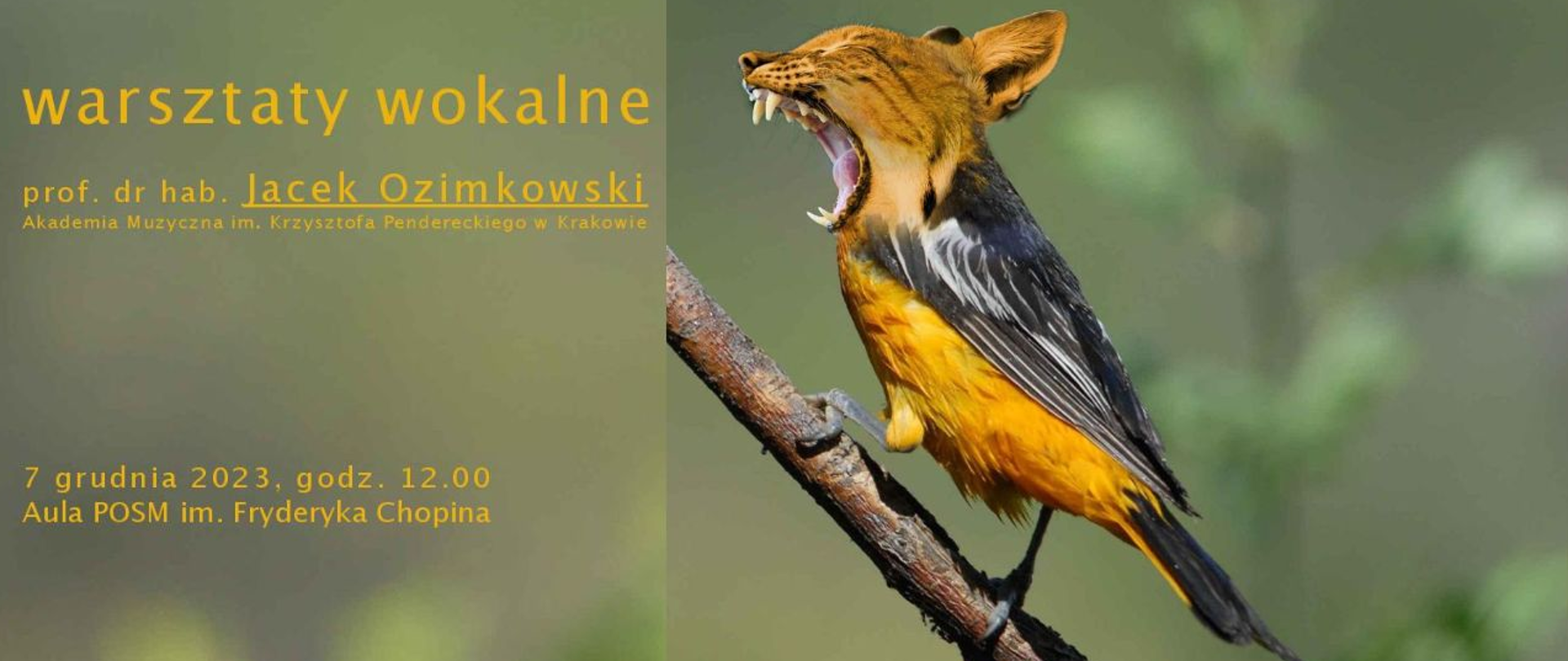 Plakat, tło w zieleniach, gałąź i śpiewający ptaszek z głową lwa na gałęzi; tekst: warsztaty wokalne, prof. dr hab. Jacek Ozimkowski, 7 grudnia 2023 r., godz. 12.00, Aula POSM im Fryderyka Chopina