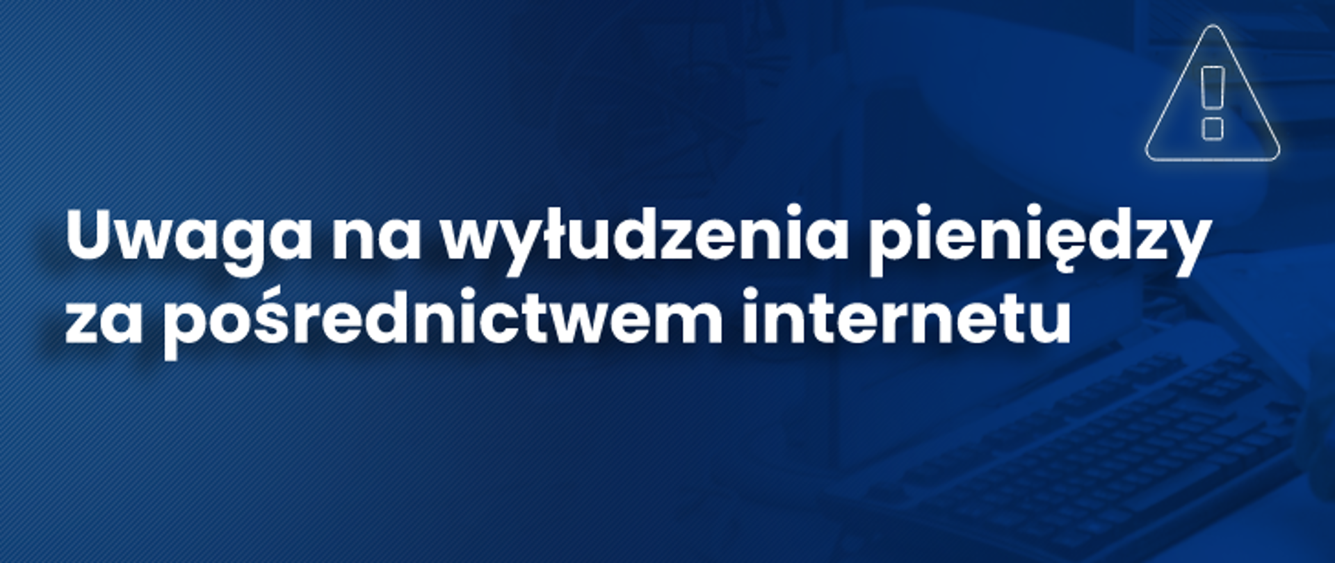 Uwaga na próbę wyłudzenia pieniędzy przez internet