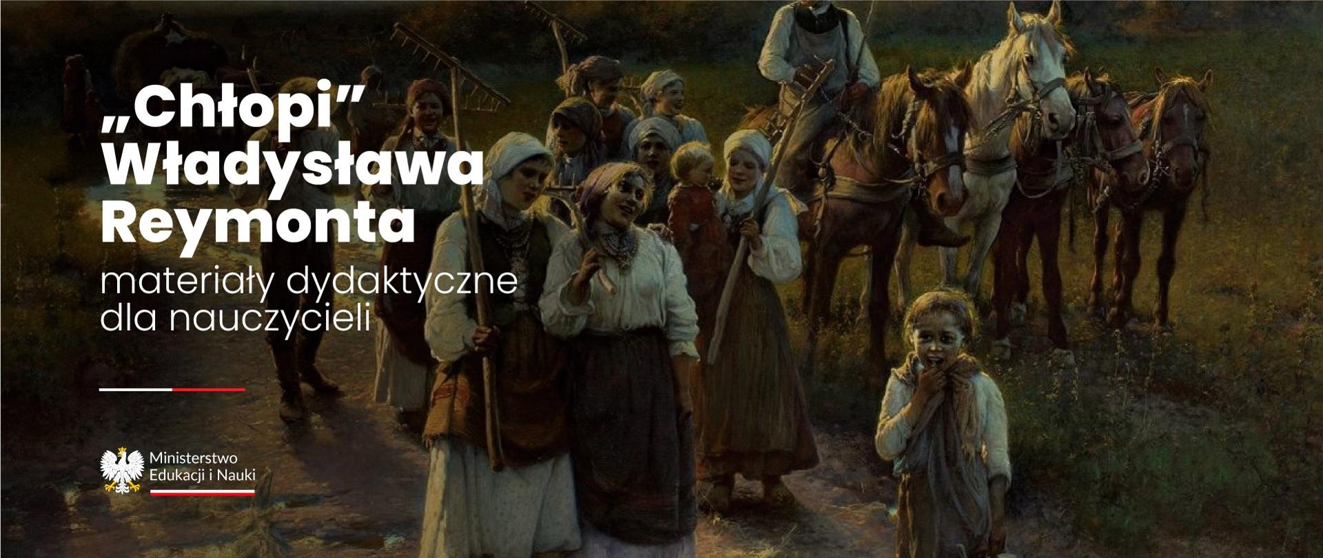 Obraz przedstawiający dziewiętnastowieczną chłopską rodzinę na piaszczystej drodze, obok napis "Chłopi" Władysława Reymonta - materiały dydaktyczne dla nauczycieli.