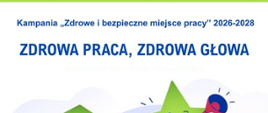 Zdrowa praca, zdrowa głowa, grafika kampanii dotyczącej zapobiegania ryzyku psychospołecznemu w miejscu pracy.