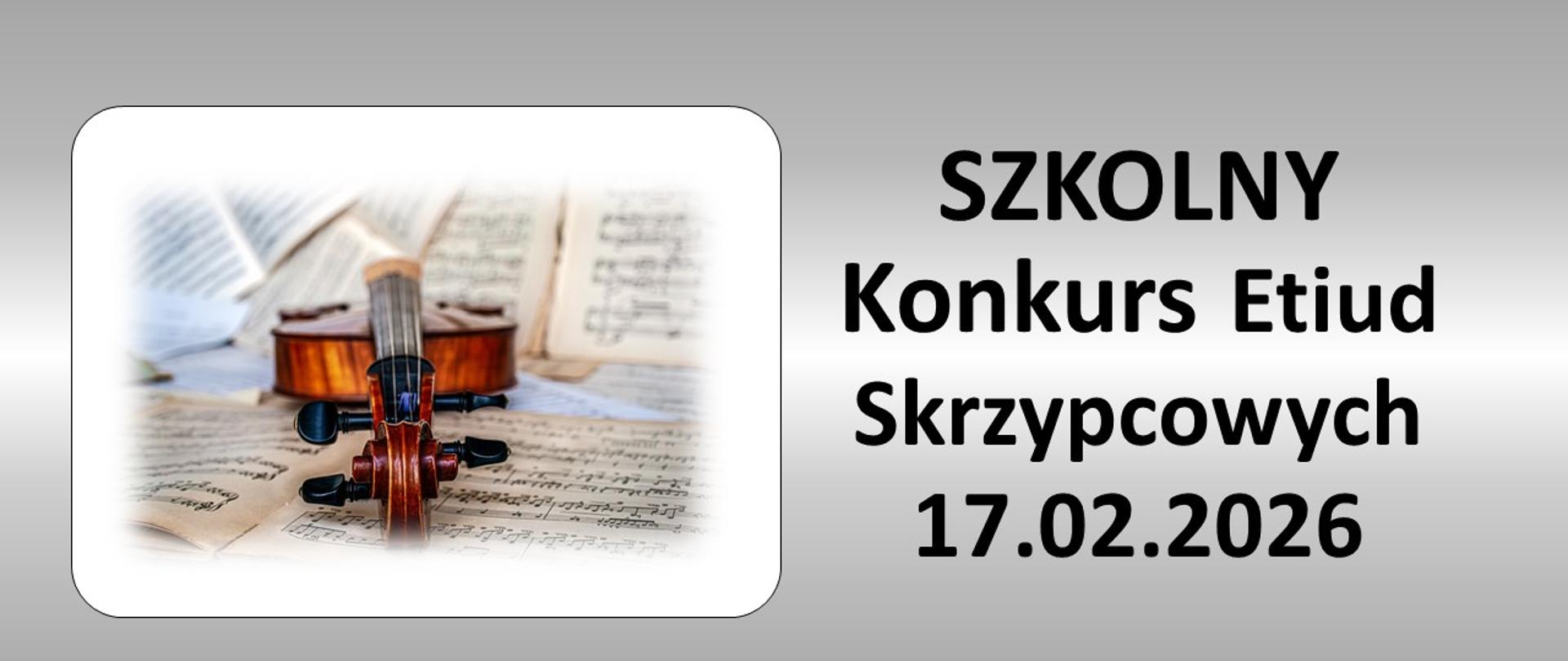 po lewej stronie grafika przedstawiająca skrzypce leżące na luźno rzuconych kartkach z zapisem nutowym, po prawej napis: IX Szkolny konkurs Etiud Skrzypcowych 17.02.2026